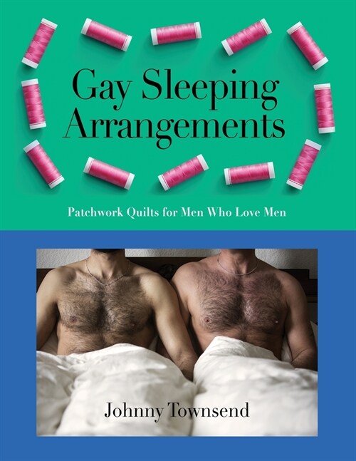 Gay Sleeping Arrangements: Patchwork Quilts for Men Who Love Men (Paperback)