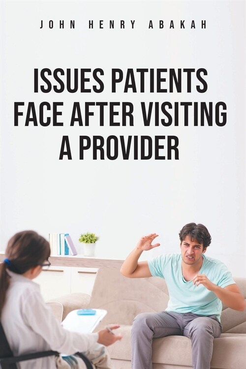 Issues Patients Face After Visiting a Provider (Paperback)