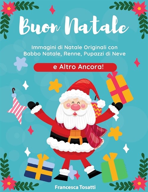 Buon Natale: Immagini di Natale Originali con Babbo Natale, Renne, Pupazzi di Neve e Altro Ancora! Merry Christmas (Italian Version (Paperback)