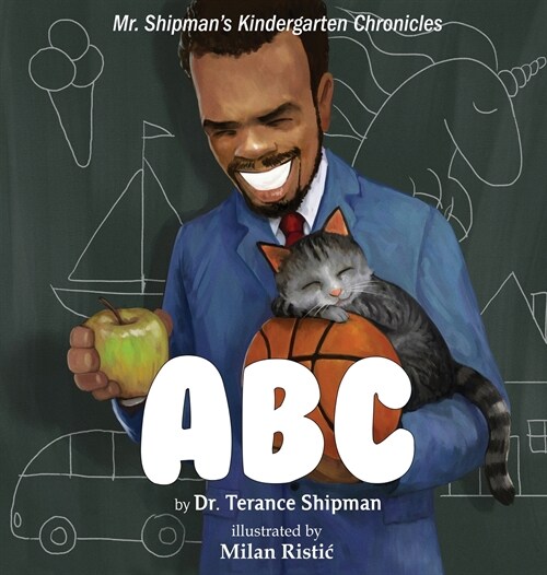 Mr. Shipmans Kindergarten Chronicles: ABC (Hardcover)