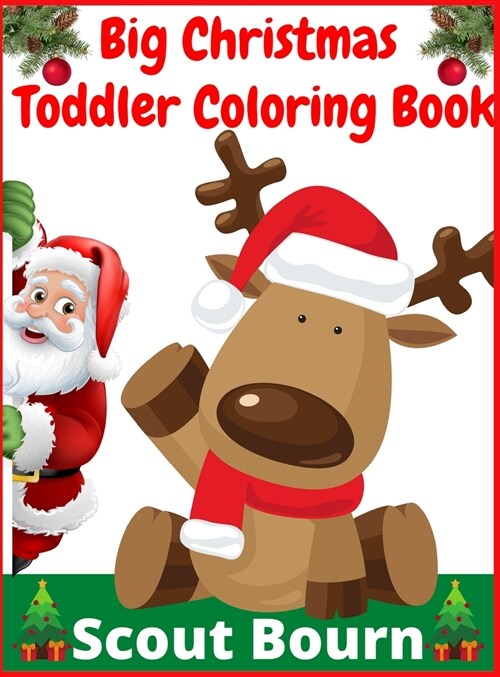 Big Christmas Toddler Coloring Book: 100 Cute and Easy Christmas Coloring Pages as Christmas Gift For Toddlers (Hardcover)
