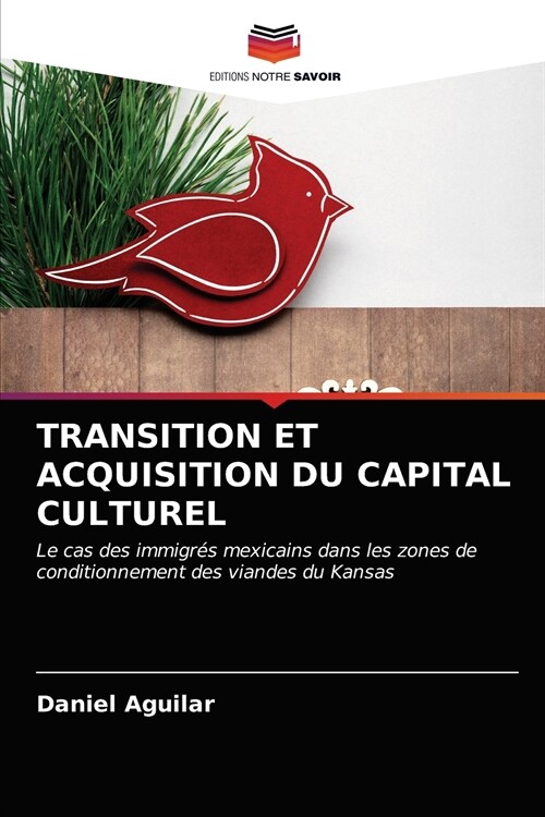 TRANSITION ET ACQUISITION DU CAPITAL CULTUREL (Paperback)