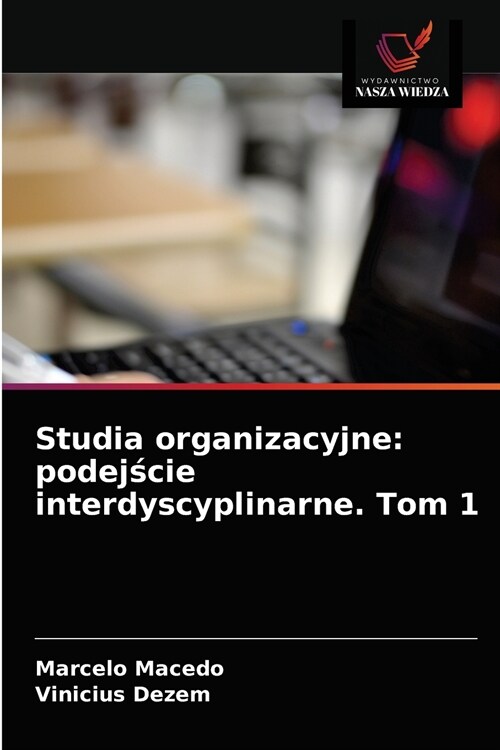 Studia organizacyjne: podejście interdyscyplinarne. Tom 1 (Paperback)