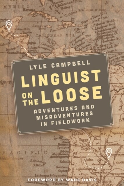 Linguist on the Loose : Adventures and Misadventures in Fieldwork (Paperback)