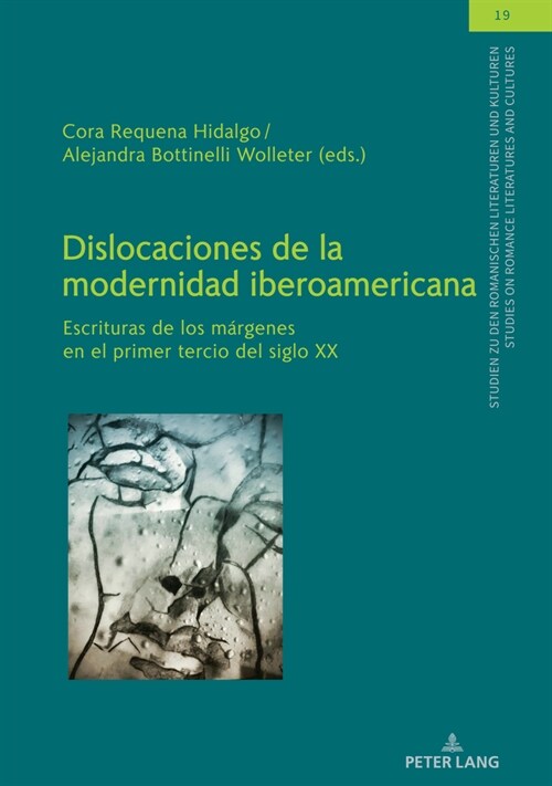 Dislocaciones de la modernidad iberoamericana: Escrituras de los m?genes en el primer tercio del siglo XX (Hardcover)