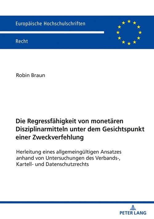 Die Regressfaehigkeit Von Monetaeren Disziplinarmitteln Unter Dem Gesichtspunkt Einer Zweckverfehlung: Herleitung Eines Allgemeingueltigen Ansatzes An (Paperback)