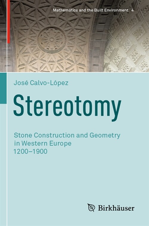 Stereotomy: Stone Construction and Geometry in Western Europe 1200-1900 (Paperback, 2020)