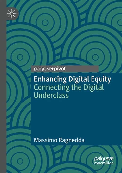 Enhancing Digital Equity: Connecting the Digital Underclass (Paperback, 2020)