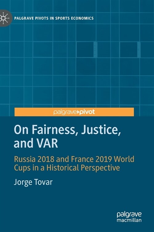 On Fairness, Justice, and Var: Russia 2018 and France 2019 World Cups in a Historical Perspective (Hardcover, 2022)