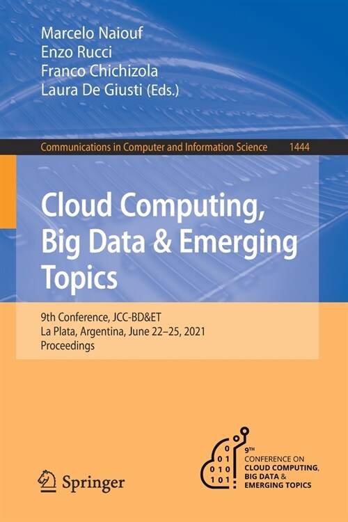 Cloud Computing, Big Data & Emerging Topics: 9th Conference, Jcc-Bd&et, La Plata, Argentina, June 22-25, 2021, Proceedings (Paperback, 2021)