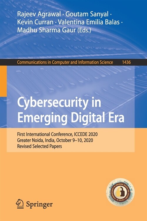 Cybersecurity in Emerging Digital Era: First International Conference, Iccede 2020, Greater Noida, India, October 9-10, 2020, Revised Selected Papers (Paperback, 2021)