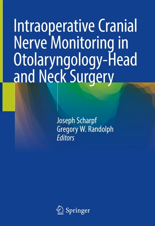 Intraoperative Cranial Nerve Monitoring in Otolaryngology-Head and Neck Surgery (Hardcover)