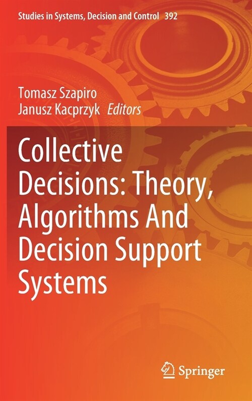 Collective Decisions: Theory, Algorithms And Decision Support Systems (Hardcover)