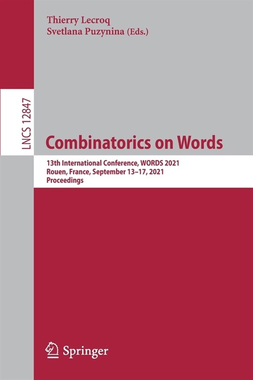 Combinatorics on Words: 13th International Conference, Words 2021, Rouen, France, September 13-17, 2021, Proceedings (Paperback, 2021)