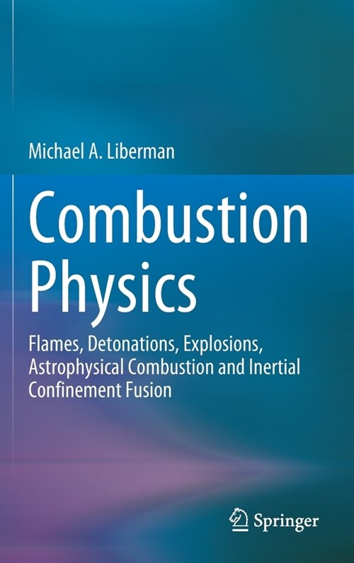 Combustion Physics: Flames, Detonations, Explosions, Astrophysical Combustion and Inertial Confinement Fusion (Hardcover, 2021)
