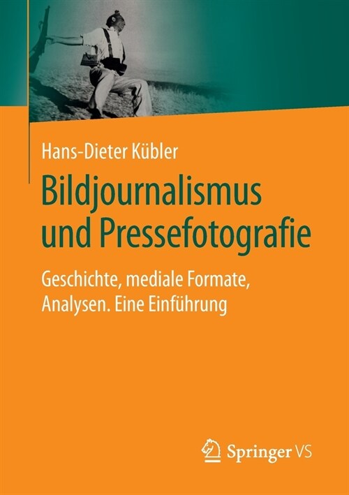 Bildjournalismus Und Pressefotografie: Geschichte, Mediale Formate, Analysen. Eine Einf?rung (Paperback, 1. Aufl. 2021)