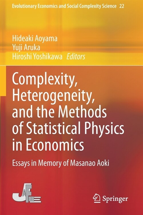 Complexity, Heterogeneity, and the Methods of Statistical Physics in Economics: Essays in Memory of Masanao Aoki (Paperback, 2020)