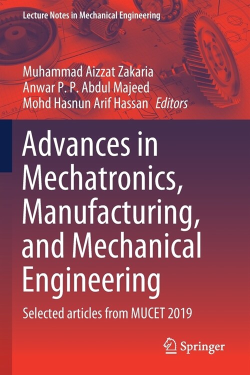 Advances in Mechatronics, Manufacturing, and Mechanical Engineering: Selected Articles from Mucet 2019 (Paperback, 2021)