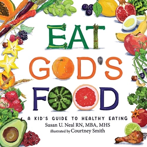 Eat Gods Food: A Kids Guide to Healthy Eating (Paperback)