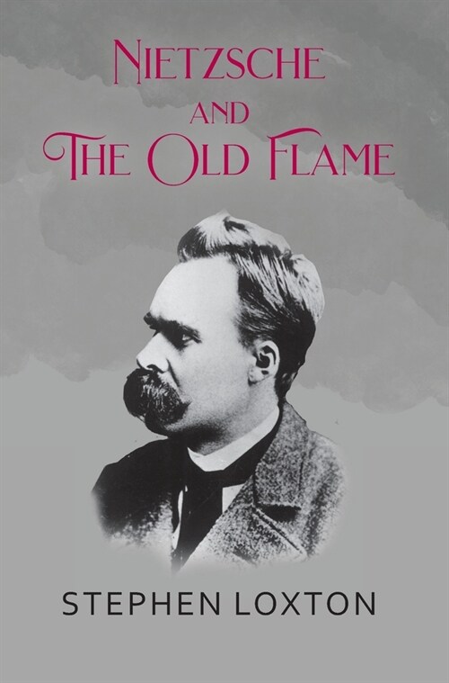 Nietzsche and The Old Flame (Hardcover)
