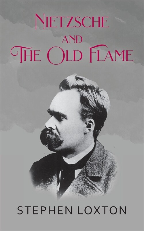 Nietzsche and The Old Flame (Paperback)