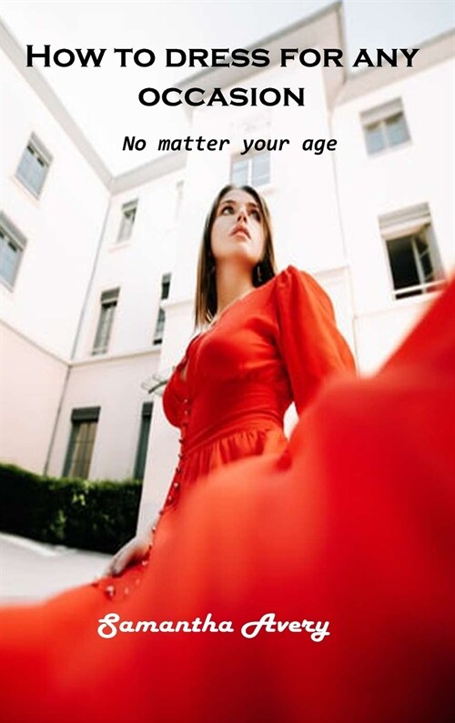 How to dress for any occasion: No matter your age (Hardcover)