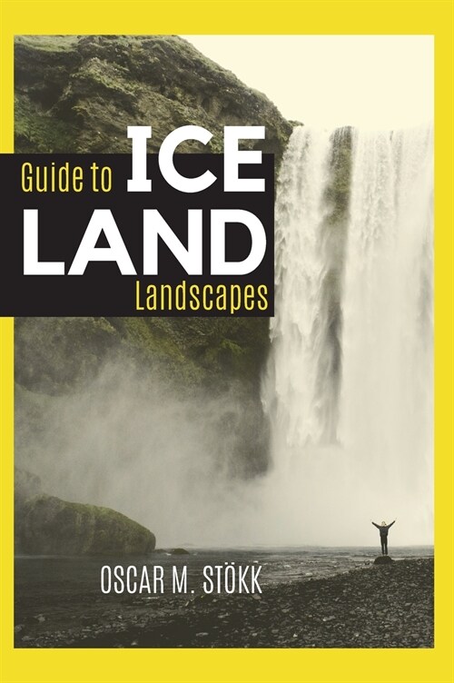 ICELAND Guide to Landscapes: Great Photos, Ideas, Info, and Emotions for Your Next Trip (Hardcover)