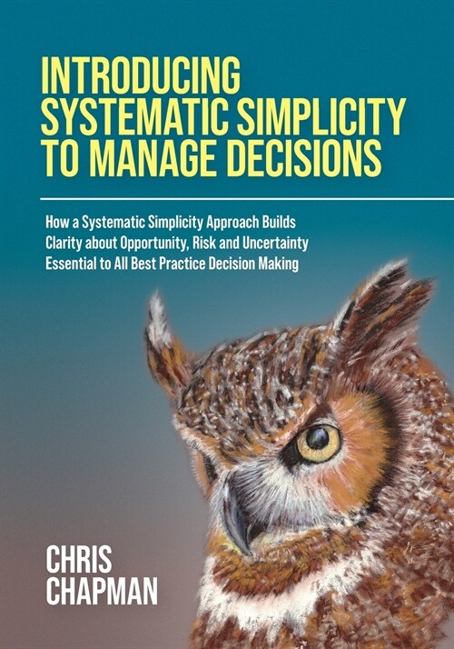 Introducing Systematic Simplicity to Manage Decisions (Paperback)
