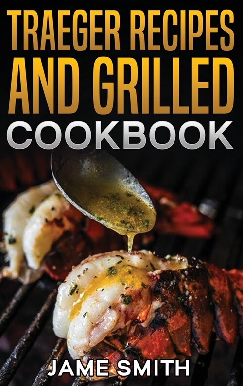 Traeger recipes and grilled cookbook (Hardcover)