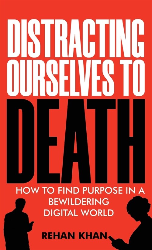Distracting Ourselves to Death (Hardcover)