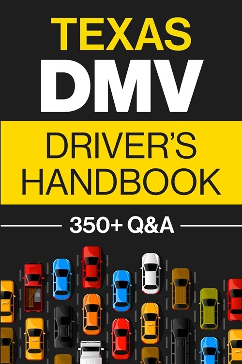 Texas DMV Drivers Handbook: Practice for the Texas Permit Test with 350+ Driving Questions and Answers (Paperback)
