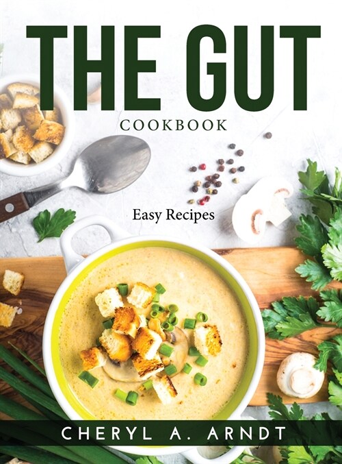 The Gut Cookbook: Easy Recipes (Hardcover)