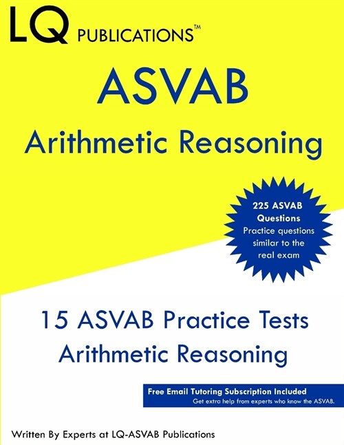 ASVAB Arithmetic Reasoning: 225 ASVAB Arithmetic Reasoning Questions - Free Online ASVAB Help (Paperback)