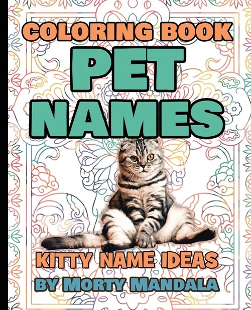 PET NAMES - Kitty Name Ideas - Coloring Book - 75+ Names Over Mandalas: Perfect GIFT for Kids and Puppy lovers - 75+ Pet Names - 75+ Awesome Mandalas (Paperback)