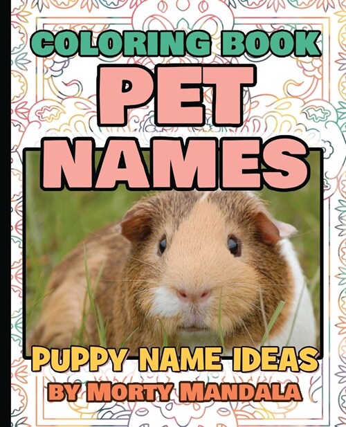 PET NAMES - Puppy Name Ideas - Coloring Book - 75+ Names Over Mandalas: 79 Pet Names - 79 Awesome Mandalas - 158% FUN - Color Mandala - Perfect GIFT f (Paperback)