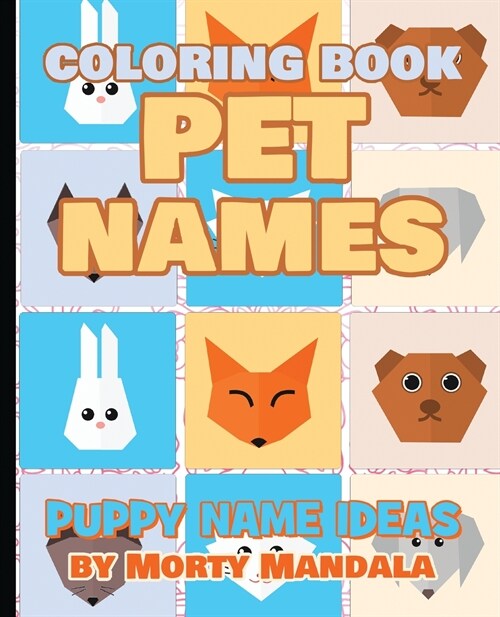 PET NAMES - Kitty Name Ideas - Coloring Book - 75+ Names Over Mandalas: Perfect GIFT for Kids and Puppy lovers - 75+ Pet Names - 75+ Awesome Mandalas (Paperback)