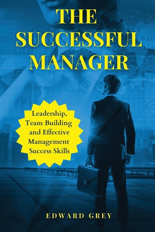 The Successful Manager: Leadership, Team Building And Effective Management Success Skills (Paperback)