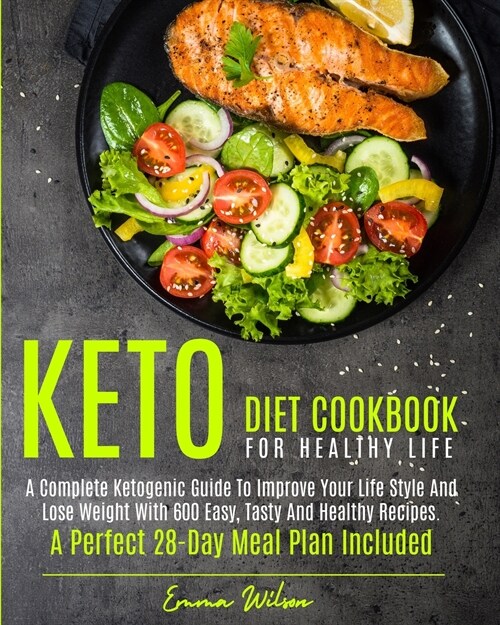 Keto Diet Cookbook for Healthy Life: A Complete Ketogenic Guide To Improve Your Life Style And Lose Weight With 600 Easy, Tasty And Healthy Recipes. A (Paperback)