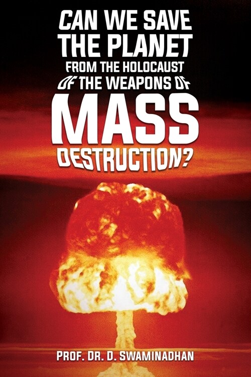 Can We Save the Planet from the Holocaust of the Weapons of Mass Destruction? (Paperback)