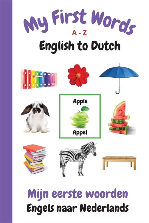 My First Words A - Z English to Dutch: Bilingual Learning Made Fun and Easy with Words and Pictures (Paperback)
