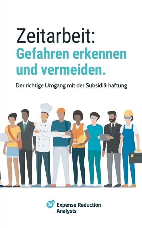 Zeitarbeit: Gefahren erkennen und vermeiden.: Der richtige Umgang mit der Subsidi?haftung (Paperback)