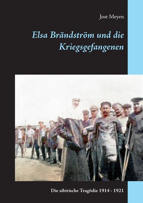 Elsa Br?dstr? und die Kriegsgefangenen: Die sibirische Trag?ie 1914 - 1921 (Paperback)