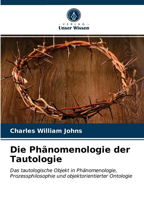 Die Ph?omenologie der Tautologie (Paperback)