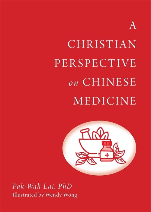 A Christian Perspective on Chinese Medicine (Paperback)