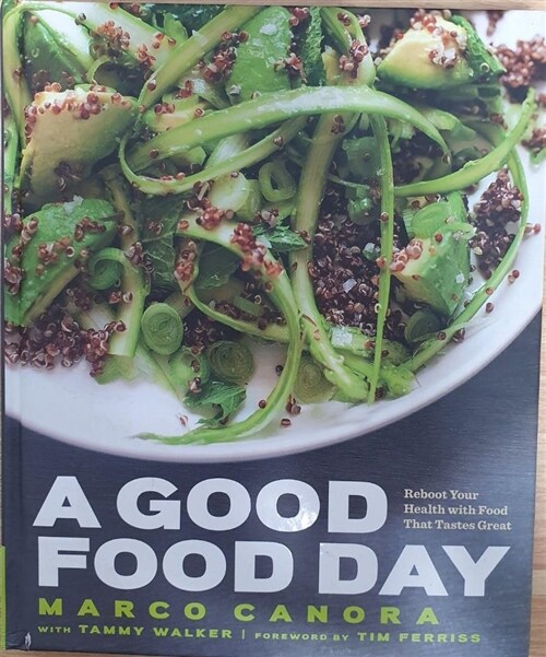 [중고] A Good Food Day: Reboot Your Health with Food That Tastes Great: A Cookbook (Hardcover)