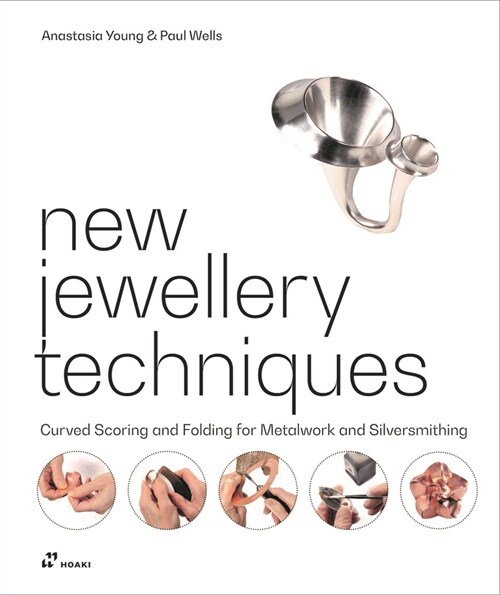 New Jewellery Techniques: Curved Scoring and Folding for Metalwork and Silversmithing (Hardcover)