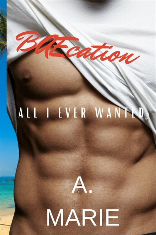 BAEcation: All I Ever Wanted (Paperback)