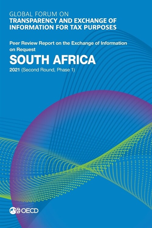 Global Forum on Transparency and Exchange of Information for Tax Purposes: South Africa 2021 (Second Round, Phase 1) (Paperback)