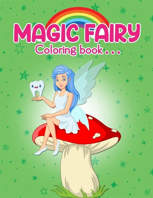 Magic Fairy Coloring Book: Magic Fairy Coloring Book Coloring Book. Magic Fairy Coloring Book For Kids. 50 Story Paper Pages. 8.5 in x 11 in Cove (Paperback)