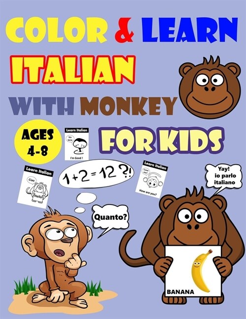 Color & Learn Italian with Monkey for Kids Ages 4-8: Monkey Coloring Book for kids & toddlers - Activity book for Easy Italian for Kids (Alphabet and (Paperback)